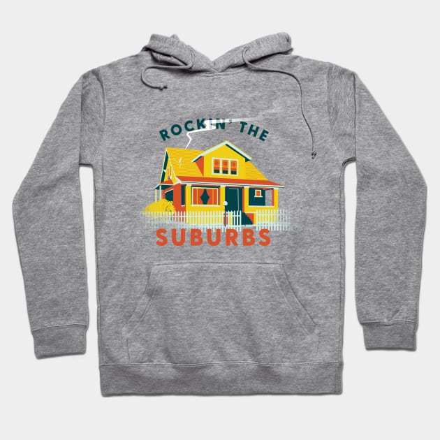 Rockin' The Suburbs Hoodie by Ronlewhorn Industries